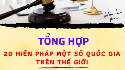 TỔNG HỢP 20 HIẾN PHÁP CỦA MỘT SỐ QUỐC GIA TRÊN THẾ GIỚI