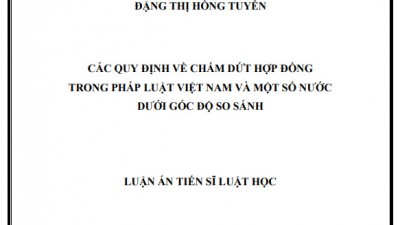 LUẬN ÁN TIẾN SĨ: CÁC QUY ĐỊNH VỀ CHẤM DỨT HỢP ĐỒNG TRONG PHÁP LUẬT VIỆT NAM VÀ MỘT SỐ NƯỚC DƯỚI GÓC ĐỘ SO SÁNH