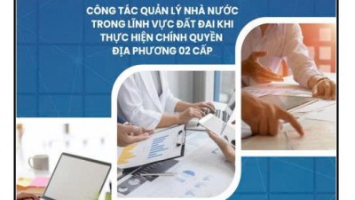 SỔ TAY HƯỚNG DẪN CÔNG TÁC QUẢN LÝ NHÀ NƯỚC TRONG LĨNH VỰC ĐẤT ĐAI KHI THỰC HIỆN CHÍNH QUYỀN ĐỊA PHƯƠNG 2 CẤP