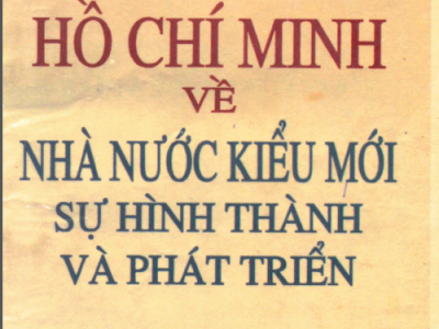 SÁCH TƯ TƯỞNG HỒ CHÍ MINH VỀ NHÀ NƯỚC KIỂU MỚI - SỰ HÌNH THÀNH VÀ PHÁP TRIỂN (NĂM 1995)