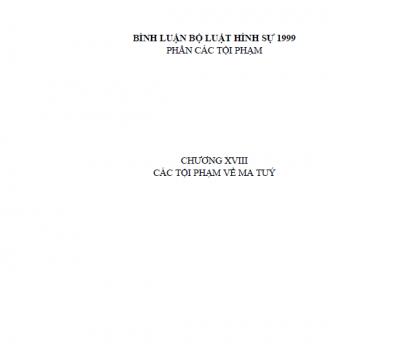 BÌNH LUẬN KHOA HỌC BỘ LUẬT HÌNH SỰ 1999 - (CHƯƠNG XVIII) CÁC TỘI PHẠM VỀ MA TÚY