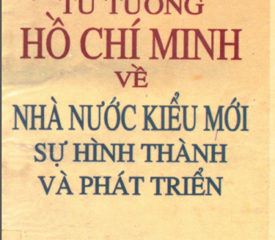 SÁCH TƯ TƯỞNG HỒ CHÍ MINH VỀ NHÀ NƯỚC KIỂU MỚI - SỰ HÌNH THÀNH VÀ PHÁP TRIỂN (NĂM 1995)