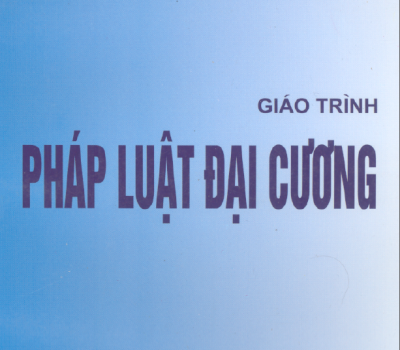 GIÁO TRÌNH PHÁP LUẬT ĐẠI CƯƠNG (NĂM 2004)