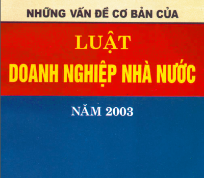 NHỮNG VẤN ĐỀ CƠ BẢN CỦA LUẬT DOANH NGHIỆP NHÀ NƯỚC NĂM 2003