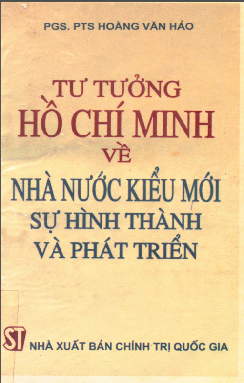 SÁCH TƯ TƯỞNG HỒ CHÍ MINH VỀ NHÀ NƯỚC KIỂU MỚI - SỰ HÌNH THÀNH VÀ PHÁP TRIỂN (NĂM 1995)